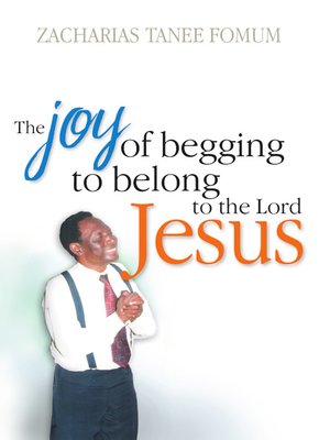 cover image of The Joy of Begging to Belong to the Lord Jesus